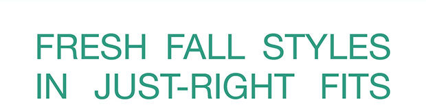 Fresh Fall Styles In Just-Right Fits