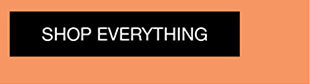 SHOP EVERYTHING