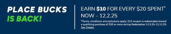Place Bucks is Back! Earn $10 for every $20 Spent