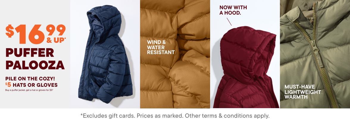 $16.99 & up Puffers + $5 Hats or Gloves with puffer purchase