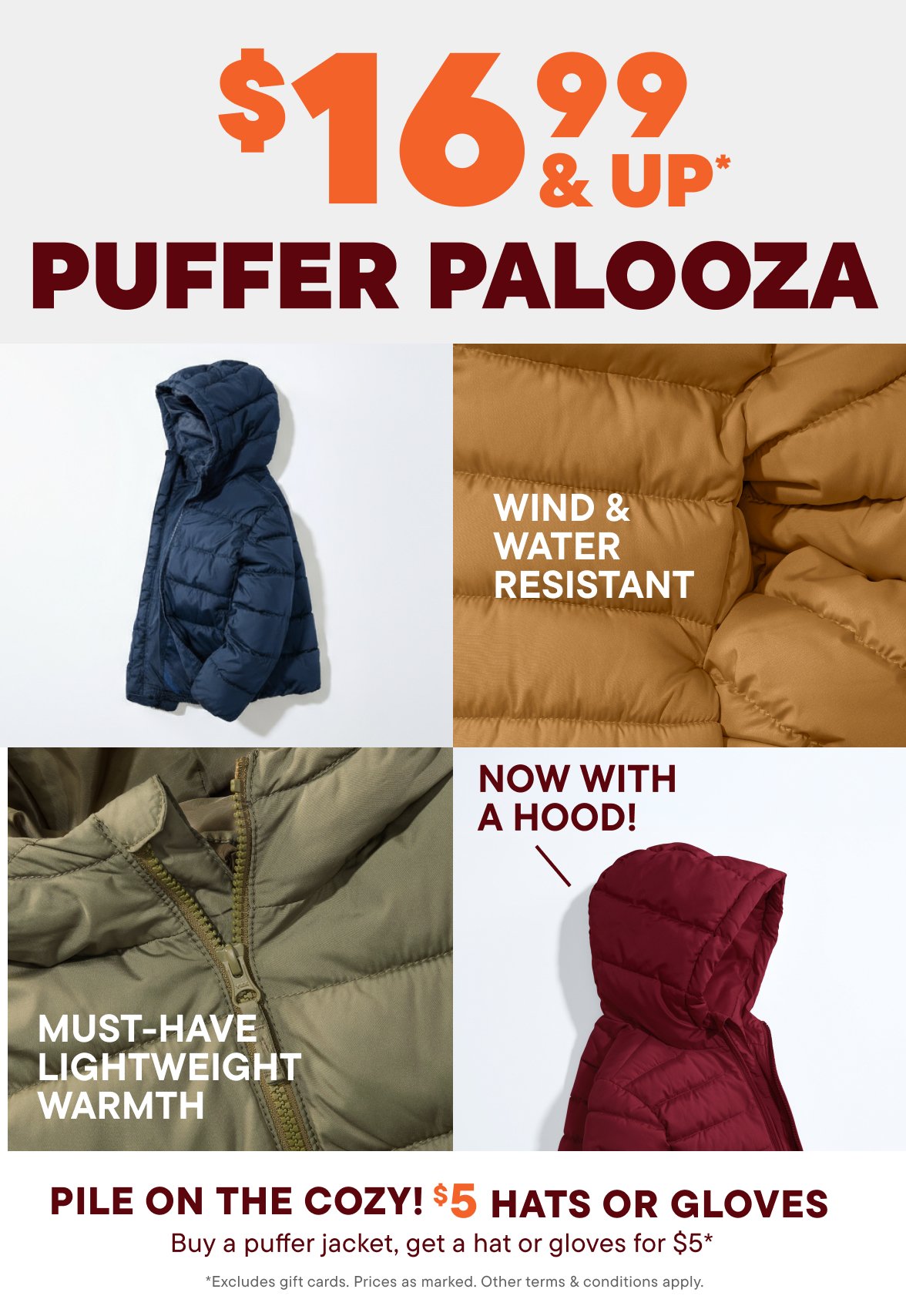 $16.99 & up Puffers + $5 Hats or Gloves with puffer purchase