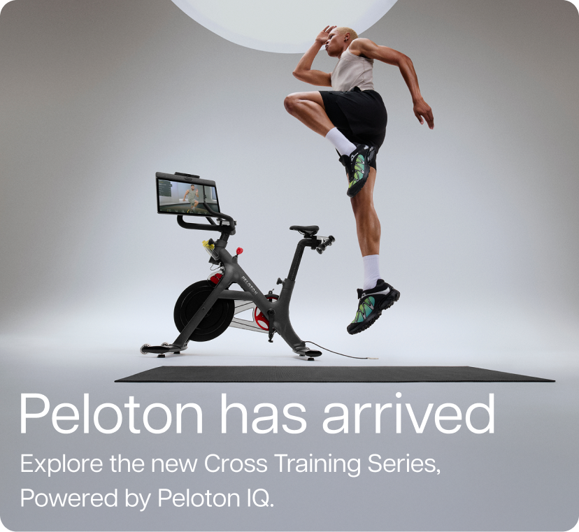 Peloton has arrived. Explore the new Cross Training Series, Powered by Peloton IQ.