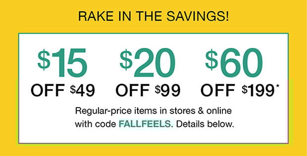 Rake in the Savings! | $15 off $49* | $20 off $99* | $60 off $199*