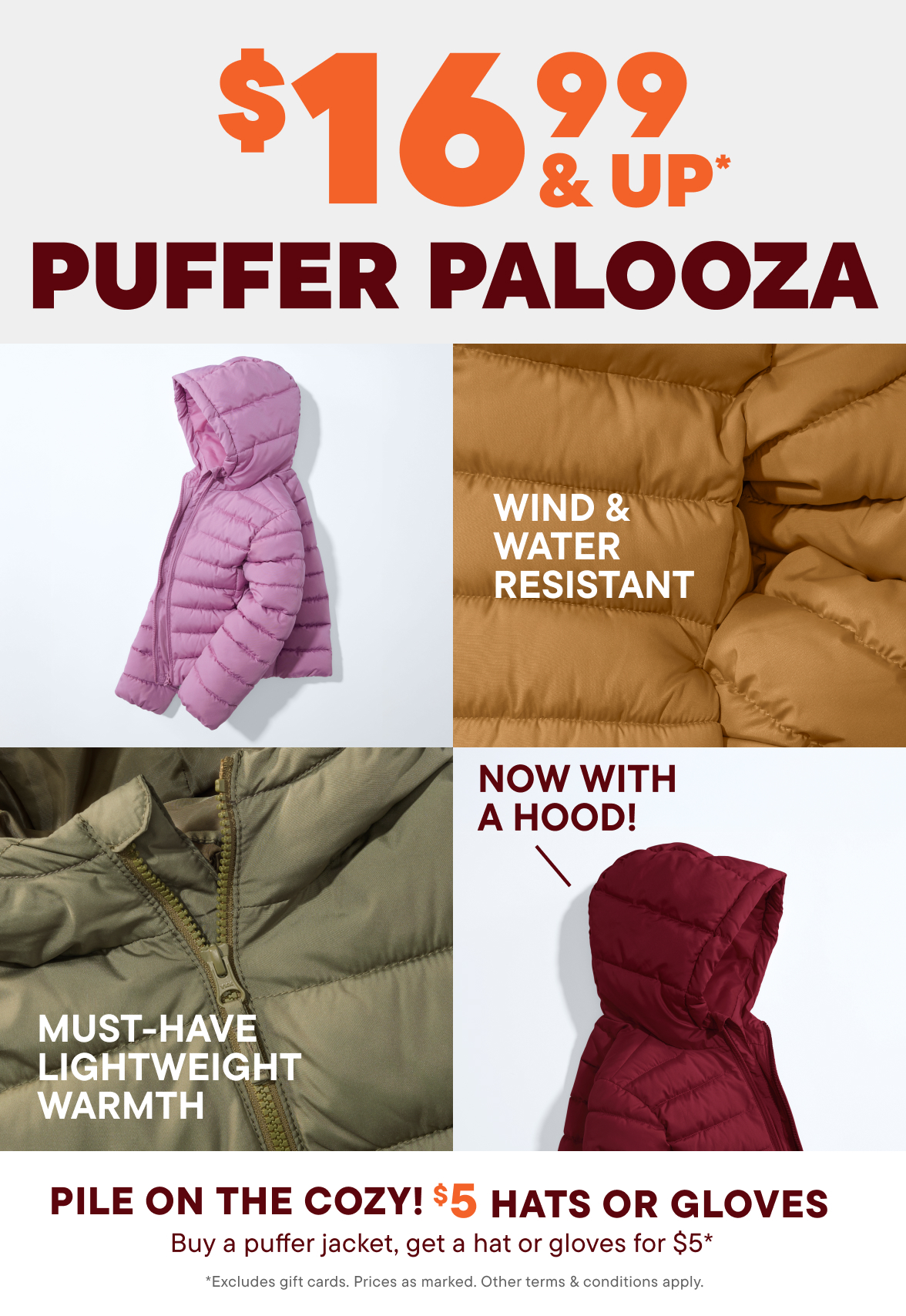 $16.99 & up Puffers + $5 Hats or Gloves with puffer purchase