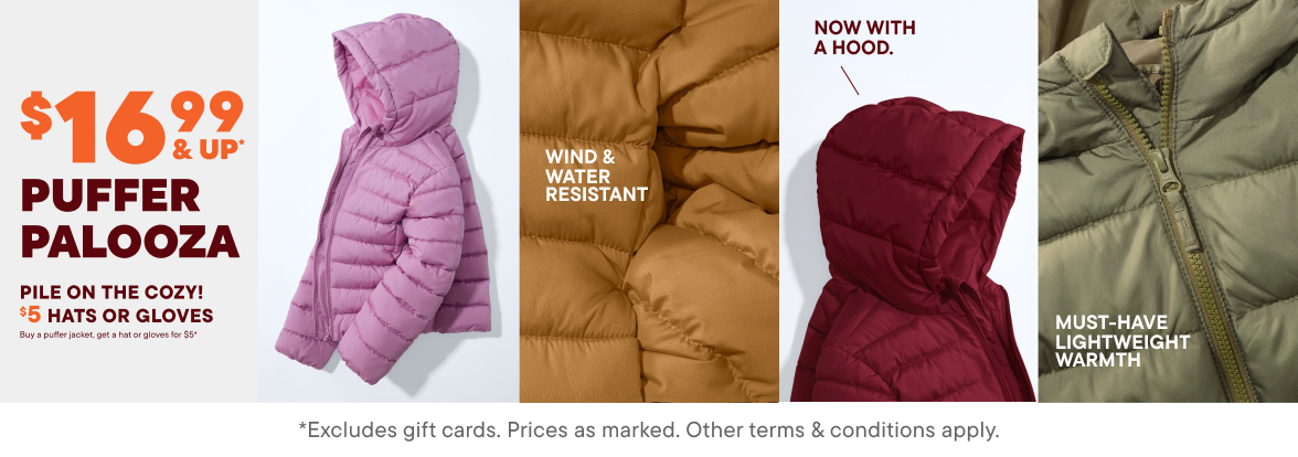 $16.99 & Up Puffers + $5 Hats or Gloves with your puffer purchase