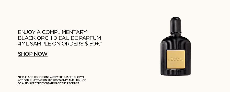 ENJOY A COMPLIMENTARY BLACK ORCHID EAU DE PARFUM 4ML ON ORDERS $150+. | SHOP NOW