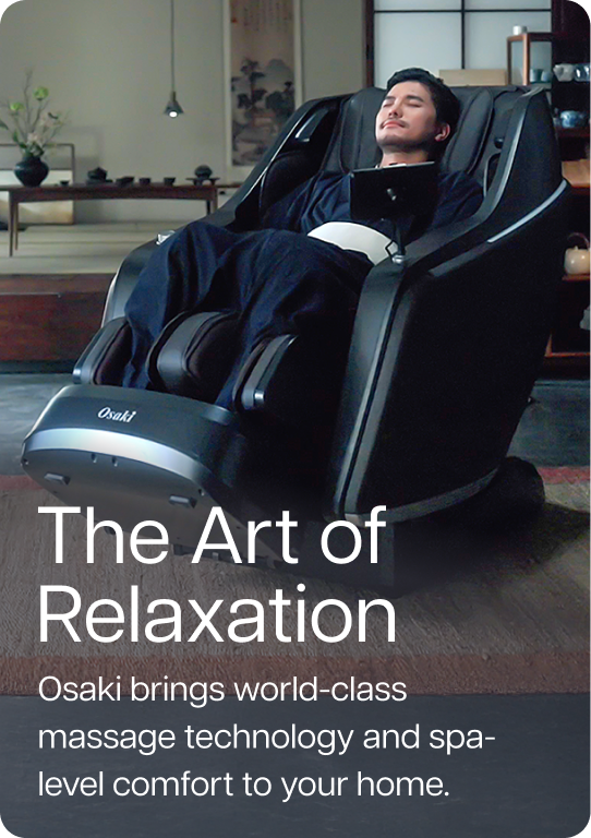 The Art of Relaxation. Osaki brings world-class massage technology and spa-level comfort to your home.