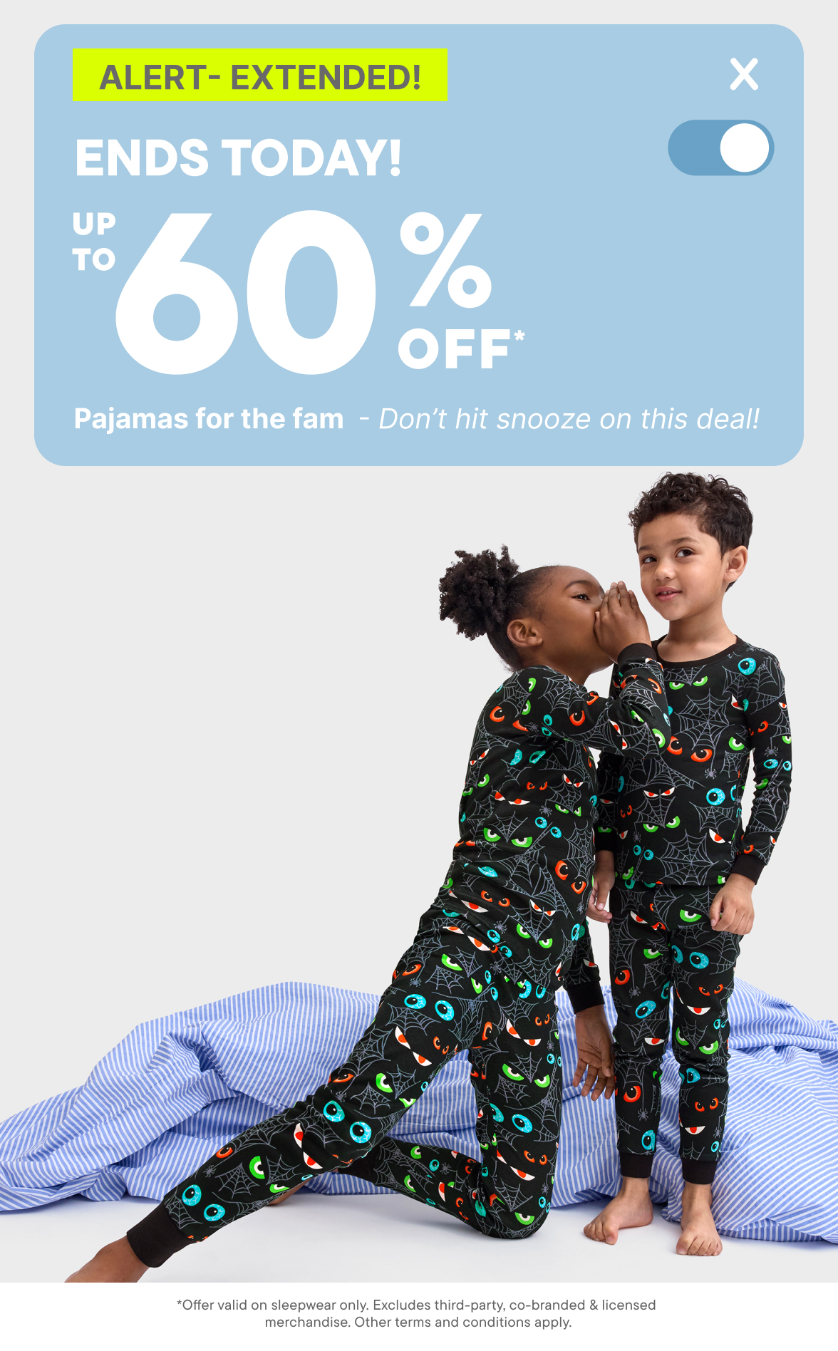 Up to 60% off all Pajamas plus Limited-time Member Exclusive Extra 20% off with code VIP