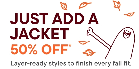 Just Add a Jacket 50% Off 