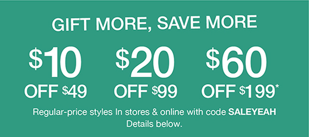 Gift More, Save More | $10 Off $49 | $20 Off $99 | $60 Off $199