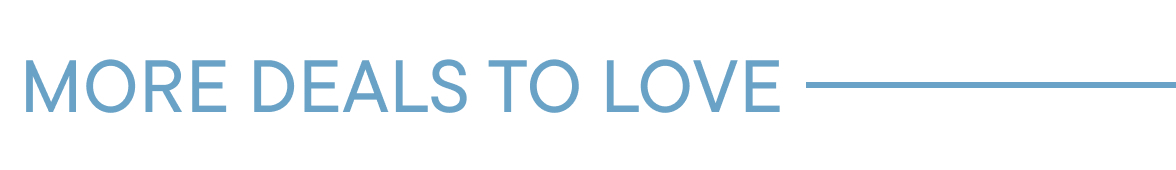 Even More Deals to Love