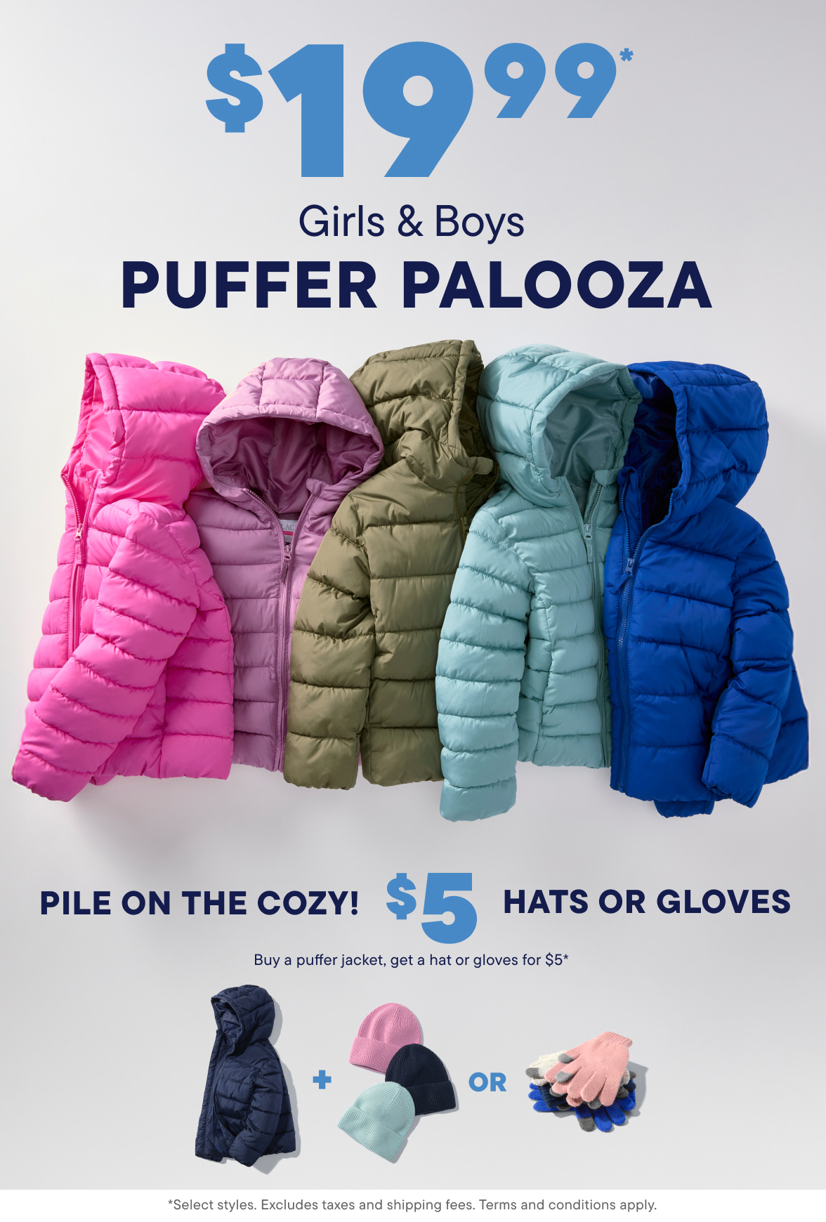 $19.99 Puffers + $5 Hats or Gloves with puffer purchase