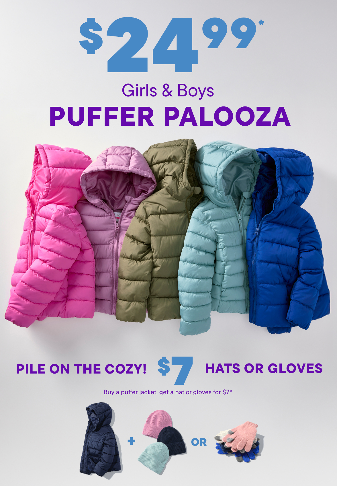 $24.99 Puffer Palooza, $7 Hat or Glove 