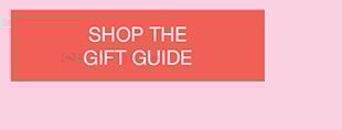 SHOP THE GIFT GUIDE