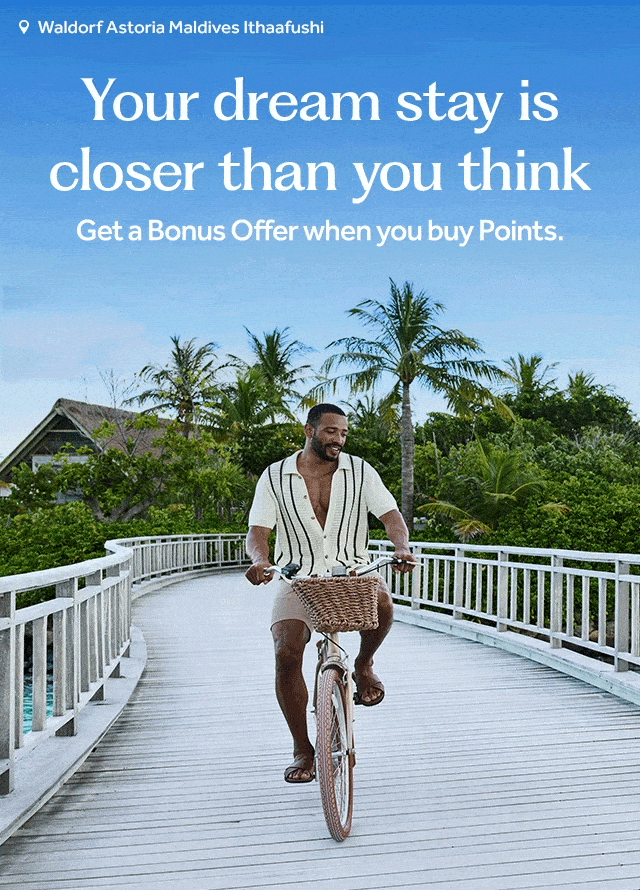 Your dream stay is closer than you think. Get a Bonus offer when you buy Points. Reveal Offer.