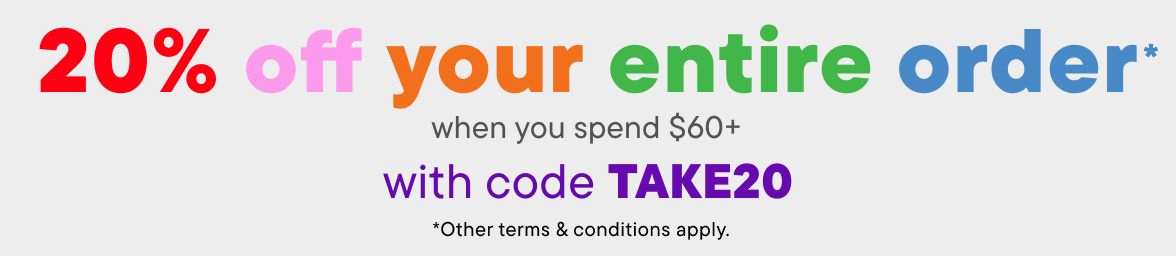 Extra 20% off your order when you spend $60+ with code TAKE20