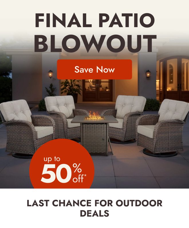 Final Patio Blowout: Up to 50% off