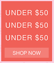 UNDER $50 | SHOP NOW