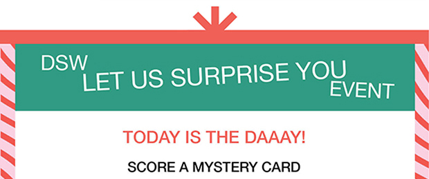 DSW LET US SURPRISE YOU EVENT | SCORE A MYSTERY CARD