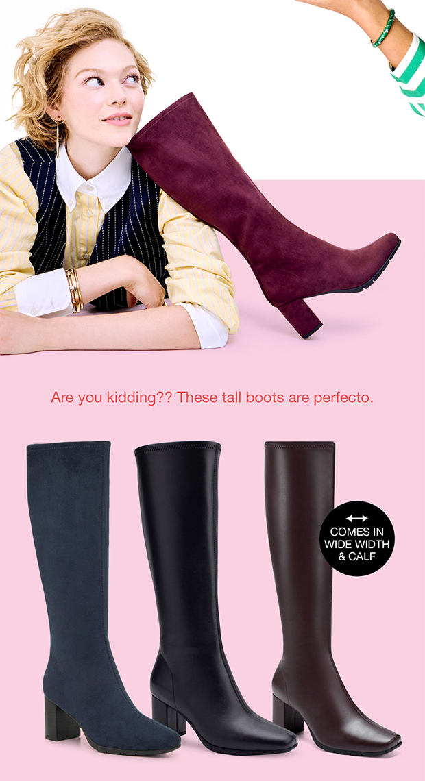 Are you kidding?? These tall boots are perfecto.