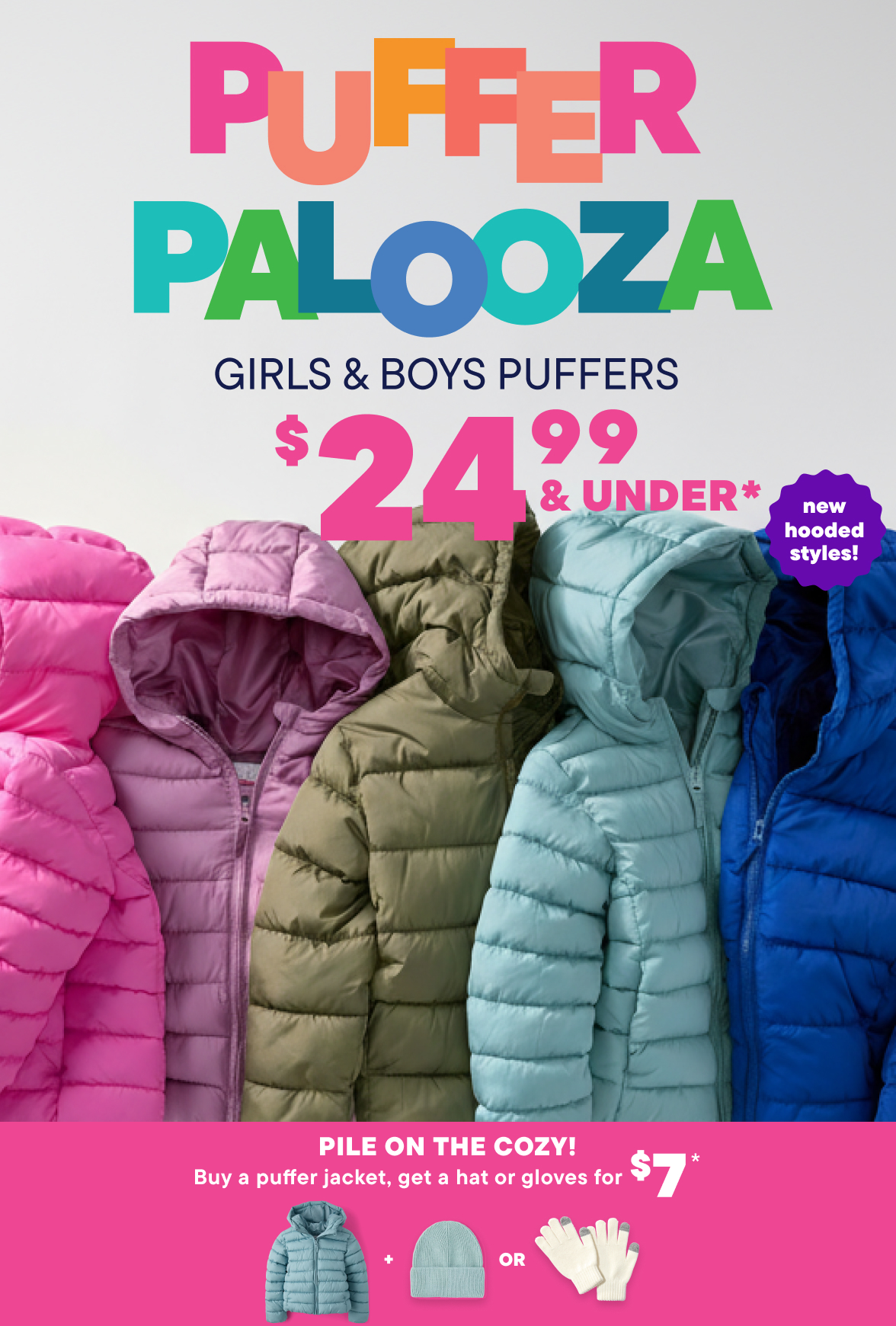 $24.99 Puffer Palooza, $7 Hat or Glove 