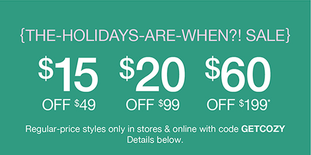 The Holidays Are When?! Sale | $15 off $49 | $20 off $99 | $60 off $199