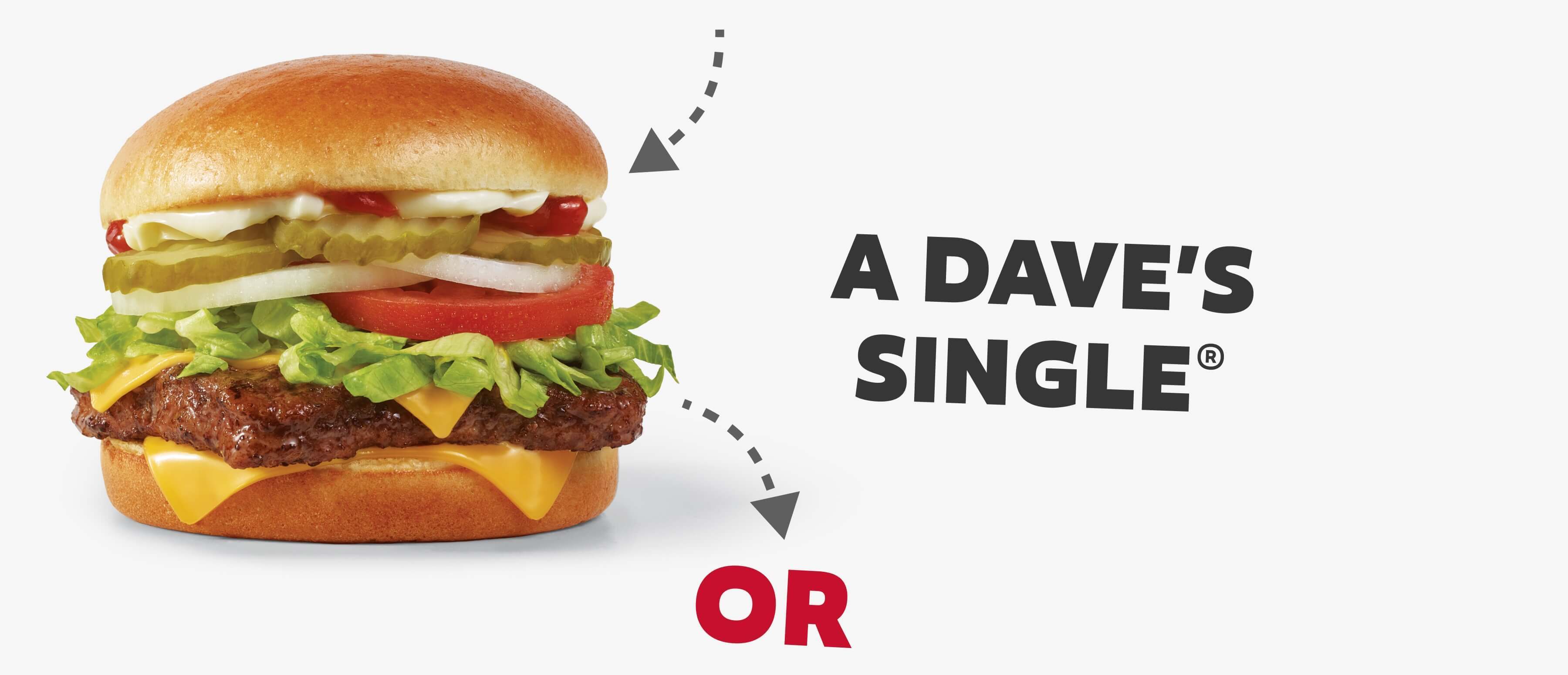 a dave’s single® or