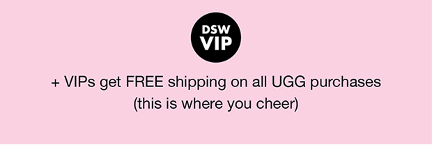 +VIPs get FREE shipping on all UGG purchases