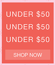 UNDER $50 | SHOP NOW