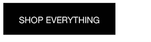 SHOP EVERYTHING