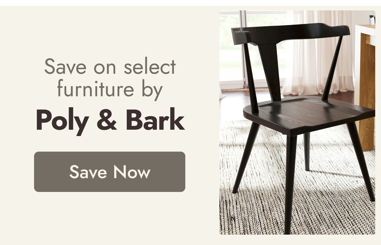 Save on Select Furniture by Poly and Bark