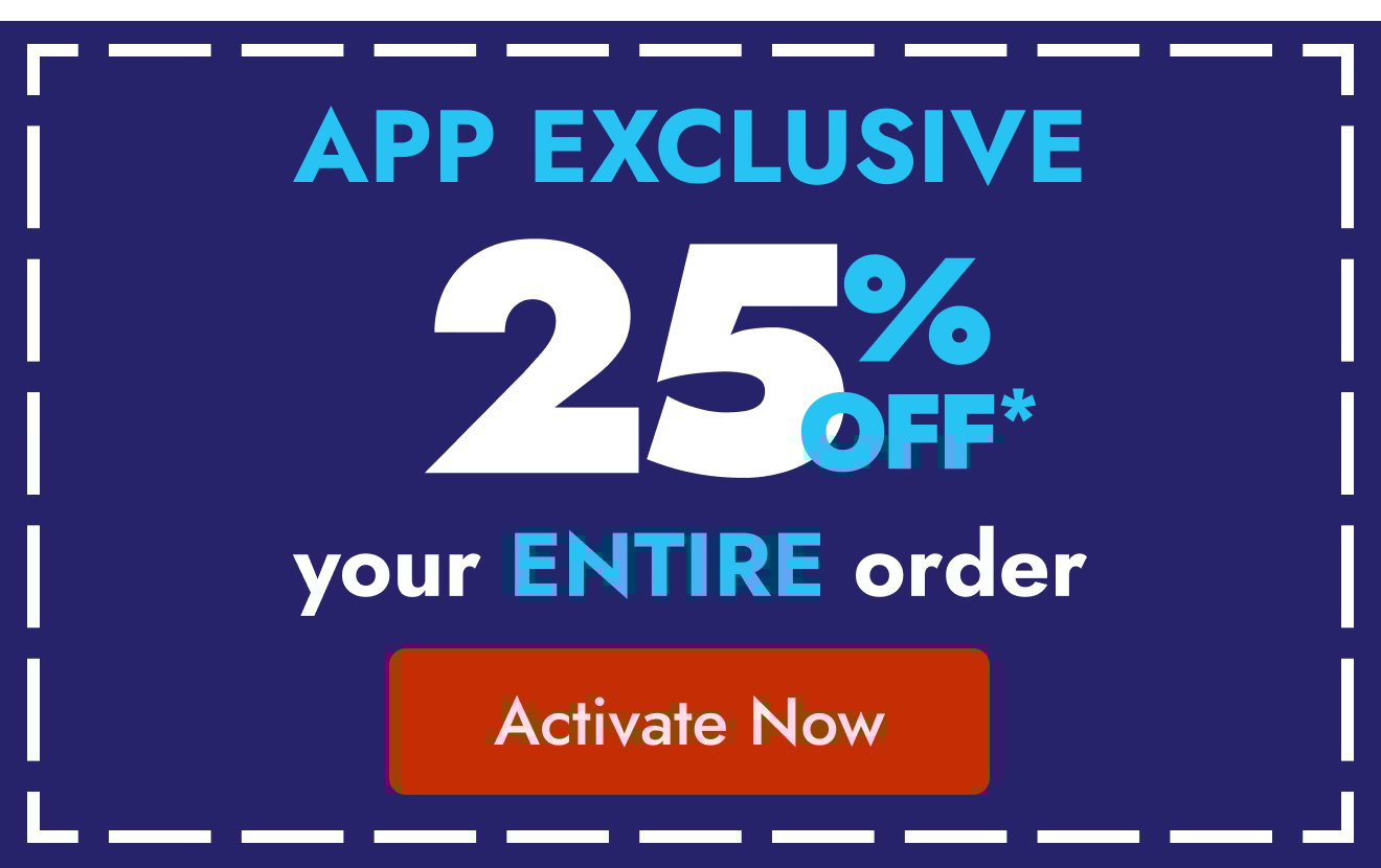 25% off your entire order in app