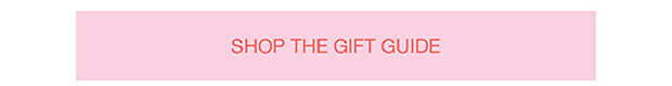 SHOP THE GIFT GUIDE