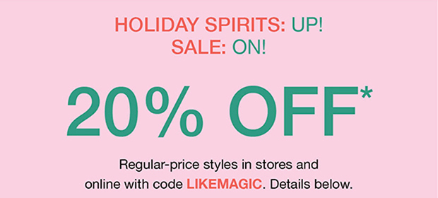 HOLIDAY SPIRITS: UP! SALE: ON! | 20% OFF*