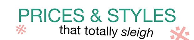 Prices and styles that totally sleigh