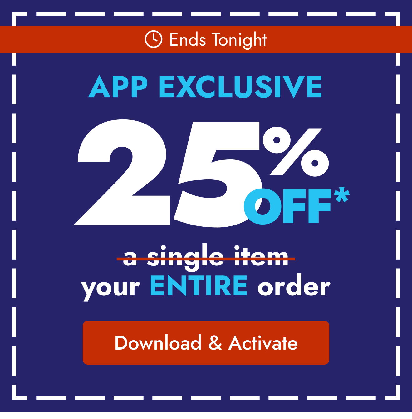 App Exclusive: 25% off your ENTIRE order