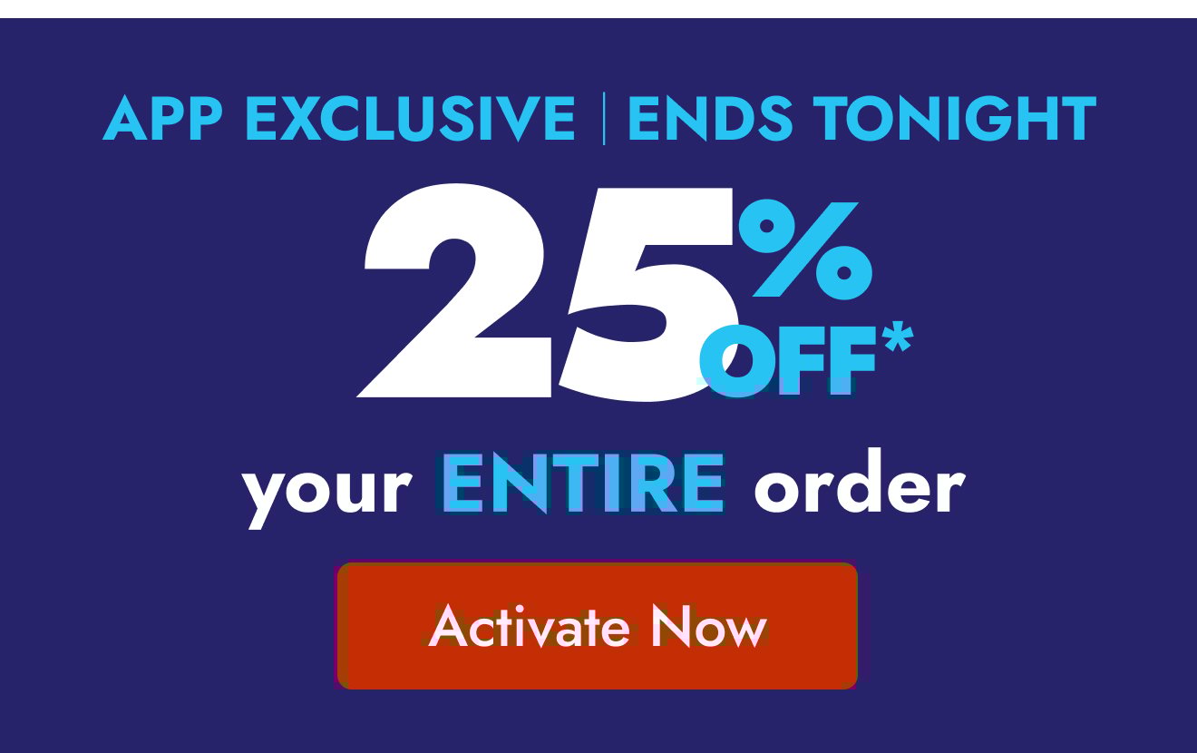 25% off your entire order in app