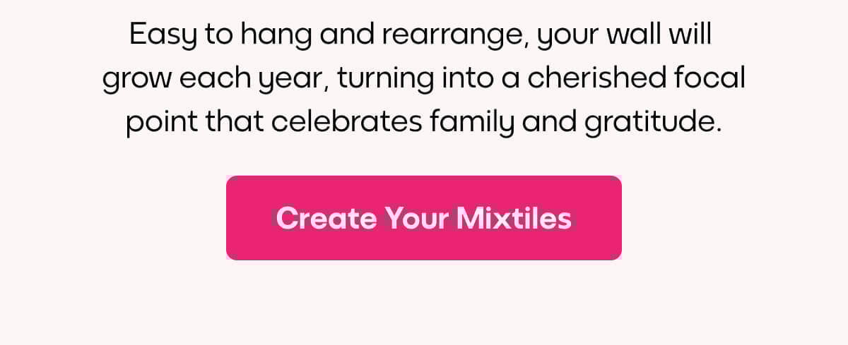 [Mixtiles] Surround yourself with moments of appreciation with Mixtiles | ORDER NOW