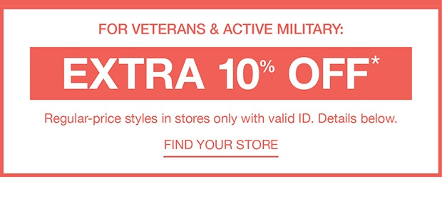For veterans & active miltary -  Find your store