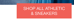 SHOP ALL ATHLETIC & SNEAKERS