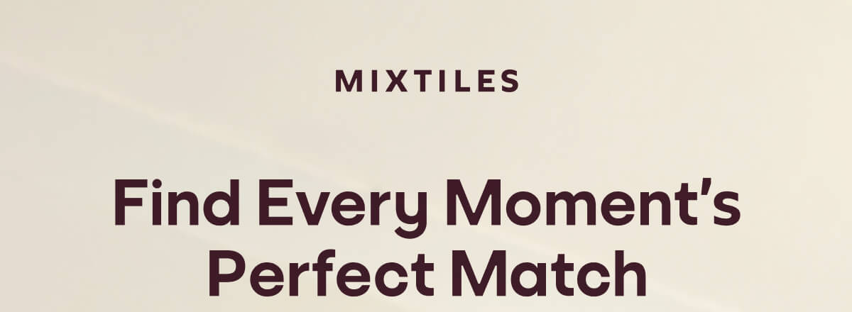 [Mixtiles] Find Every Moment’s Perfect Match | ORDER NOW