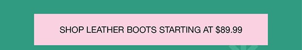 Shop Leather Boots Starting at $89.99