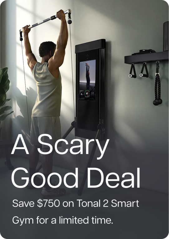 A Scary Good Deal - Save $750 on Tonal 2 Smart Gym for a limited time.