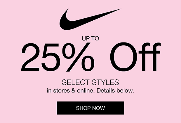 Up to 25% Off Nike Select Styles*