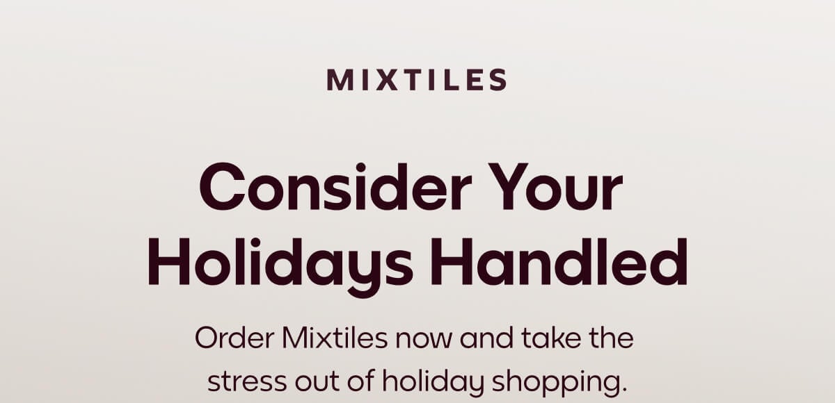 [Mixtiles] Consider your holidays handled with Mixtiles | ORDER NOW