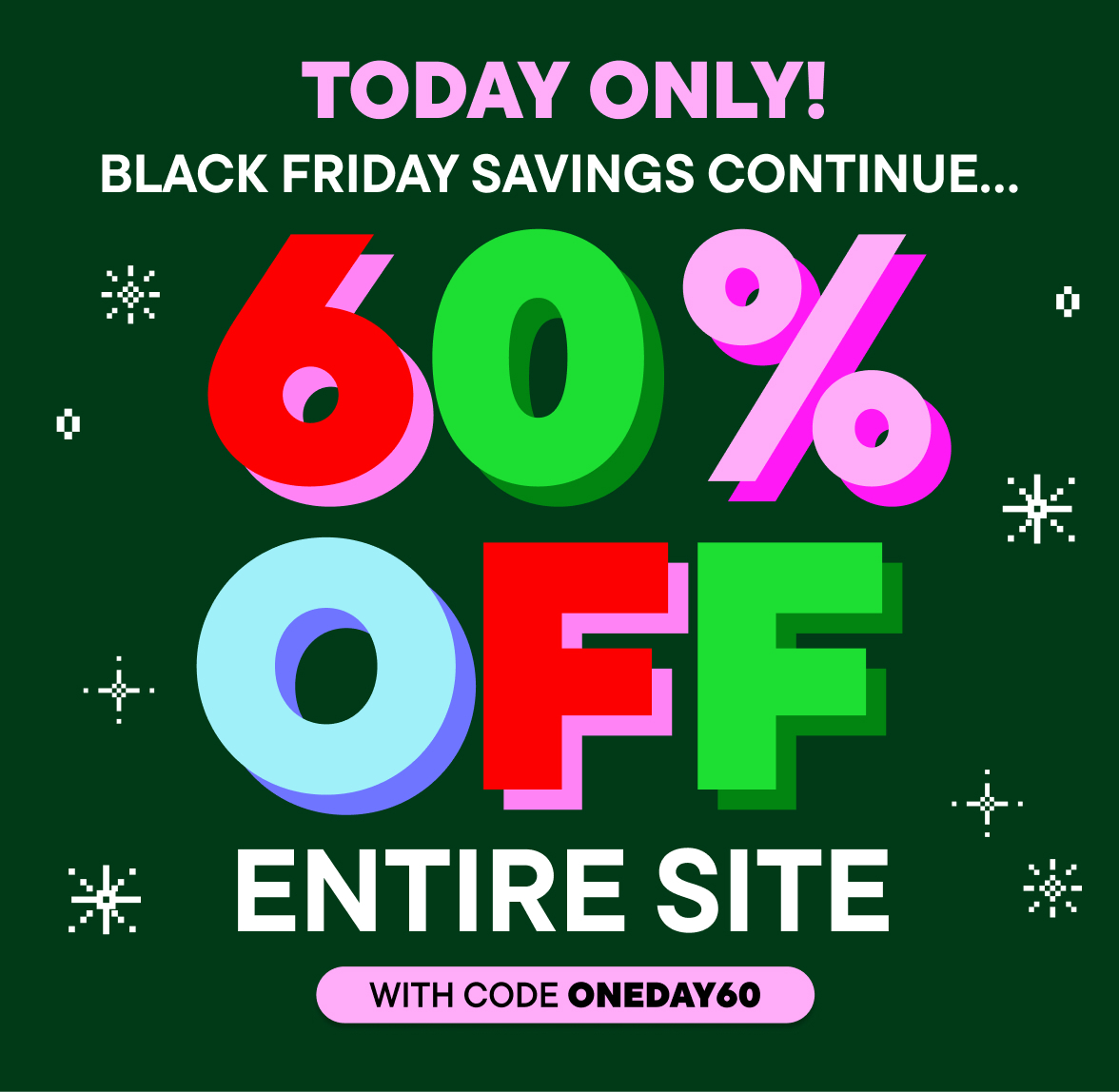 Today Only! 60% Off Entire Site w/code ONEDAY60