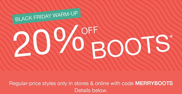 Black Friday Preview 20% Off Boots*