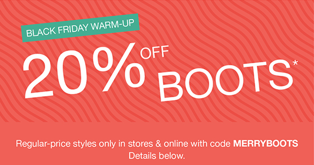 Black Friday Warm-Up 20% Off Boots* with code MERRYBOOTS