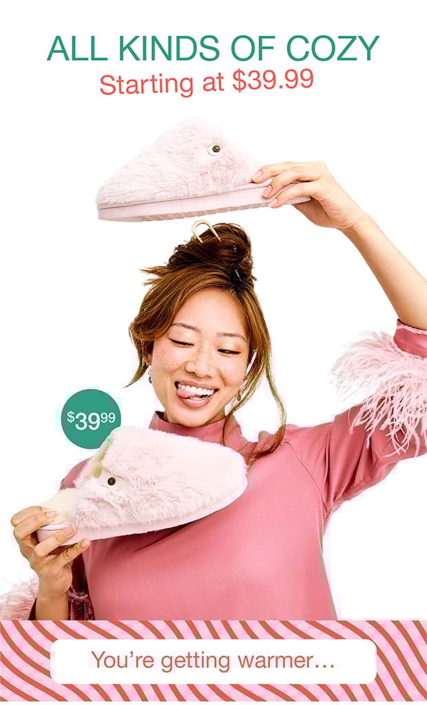 All Kinds of Cozy Starting at $39.99