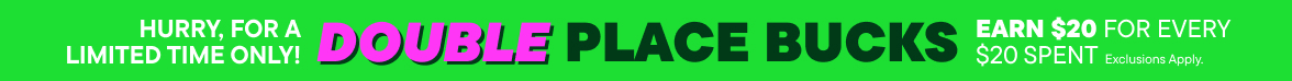 Double Place Bucks is Back! Earn $20 for every $20 spent